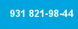 931 821-98-44